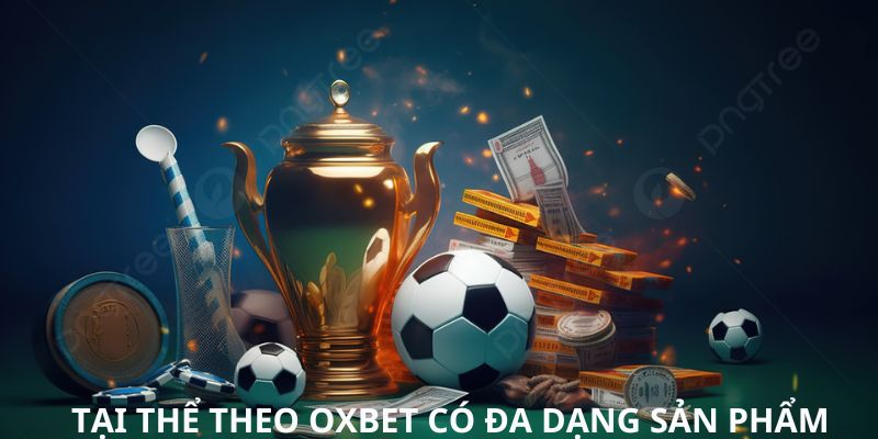 Một số sảnh cược thể thao được ưa chuộng nhất tại OXBET